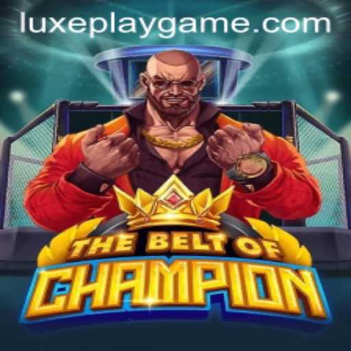 The Exciting World of TheBeltOfChampion in Luxyplay